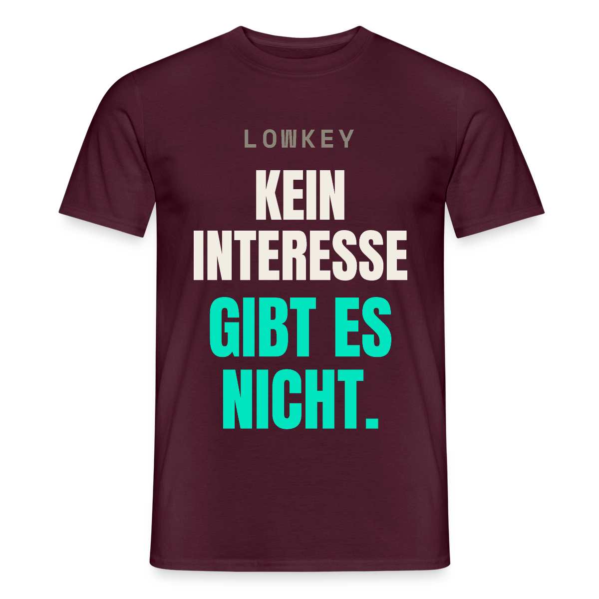 Lowkey. Kein Interesse gibt es nicht. Motiv-T-Shirt für Männer, Farbe Ziegelrot