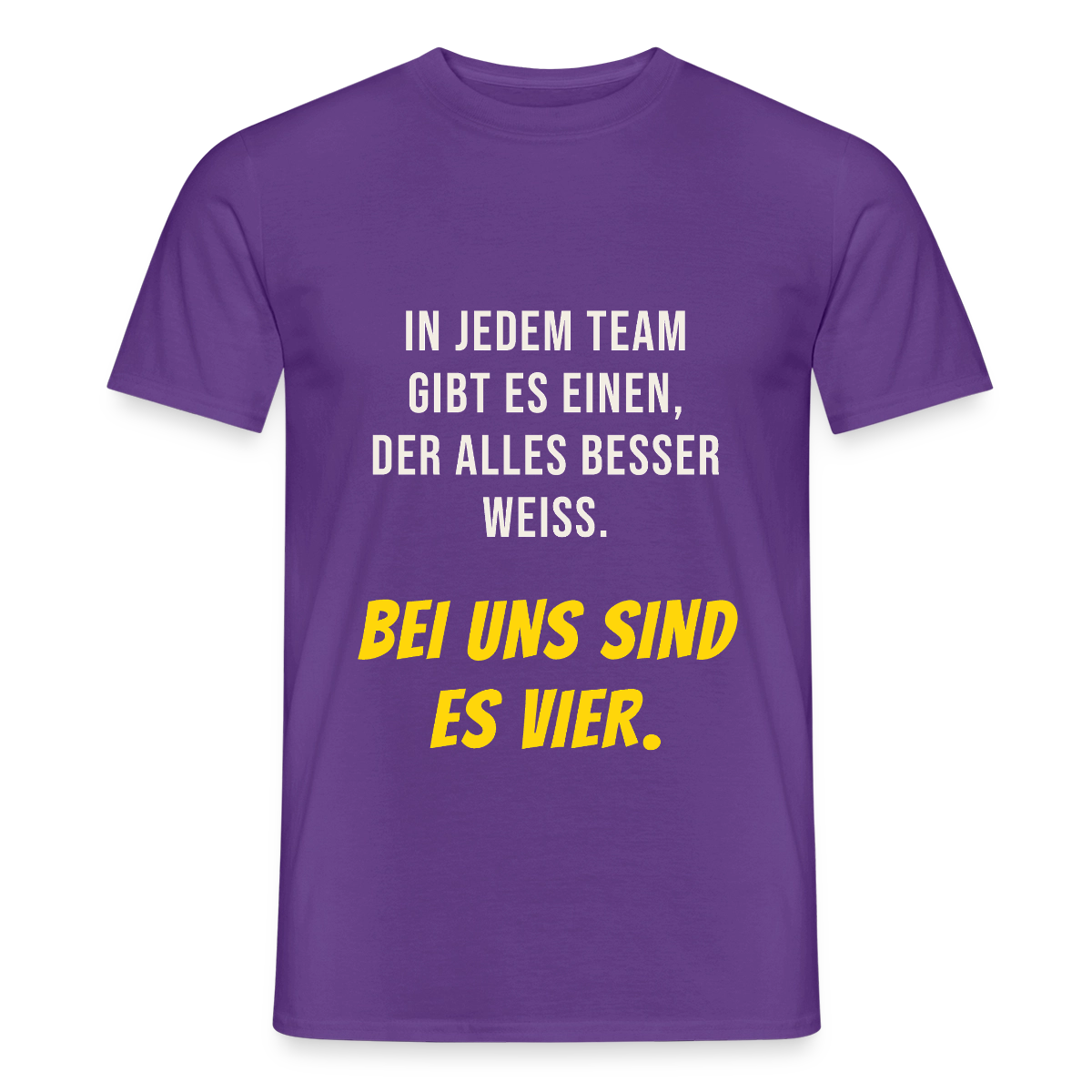 "In jedem Team gibt es einen, der alles besser weiß. Bei uns sind es vier." Motiv-T-Shirt für Männer, Farbe Lila