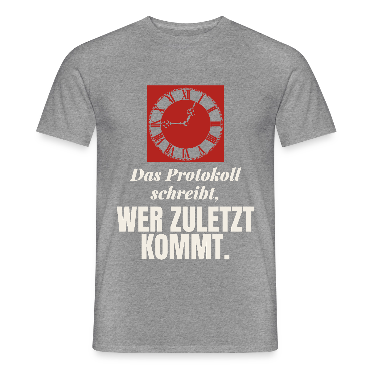 "Das Protokoll schreibt, wer zuletzt kommt." Motiv-T-Shirt für Männer, Farbe Graphit meliert