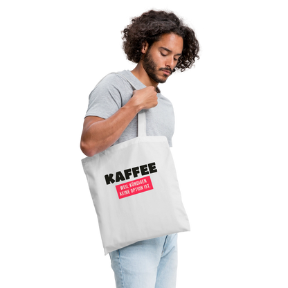 "Kaffee, weil kündigen keine Option ist." Stoffbeutel, Farbe Weiß