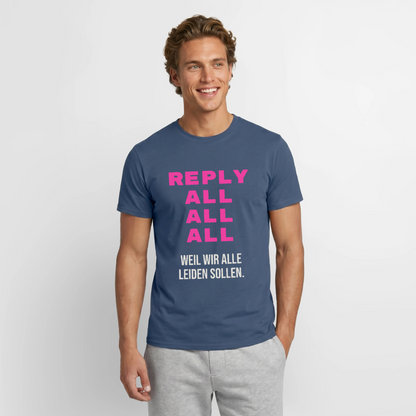 "Reply all, all, all. Weil wir alle leiden sollen." Motiv-T-Shirt für Männer, Farbe Dunkles Denimblau