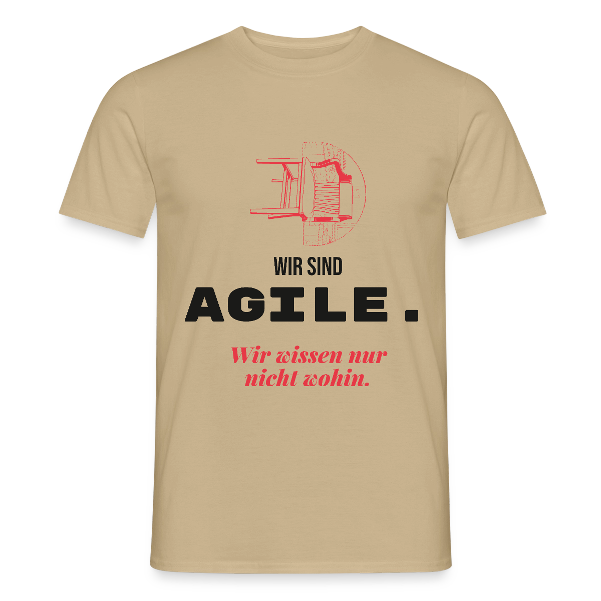 Wir sind agile. Wir wissen nur nicht wohin. Motiv-T-Shirt für Männer, Farbe Sandbeige