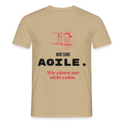 Wir sind agile. Wir wissen nur nicht wohin. Motiv-T-Shirt für Männer, Farbe Sandbeige