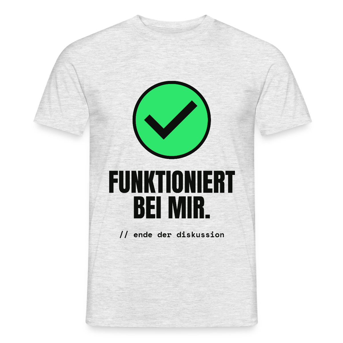 Funktioniert bei mir. Ende der Diskussion. Motiv-T-Shirt für Männer, Farbe Grau meliert
