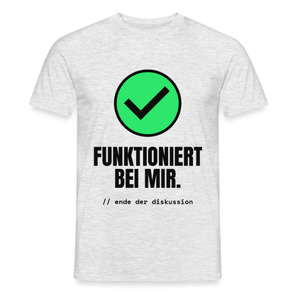 Funktioniert bei mir. Ende der Diskussion. Motiv-T-Shirt für Männer, Farbe Grau meliert
