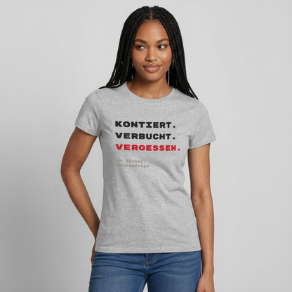 Kontiert. Verbucht. Vergessen. Motiv-T-Shirt für Frauen, Farbe Grau meliert, Model