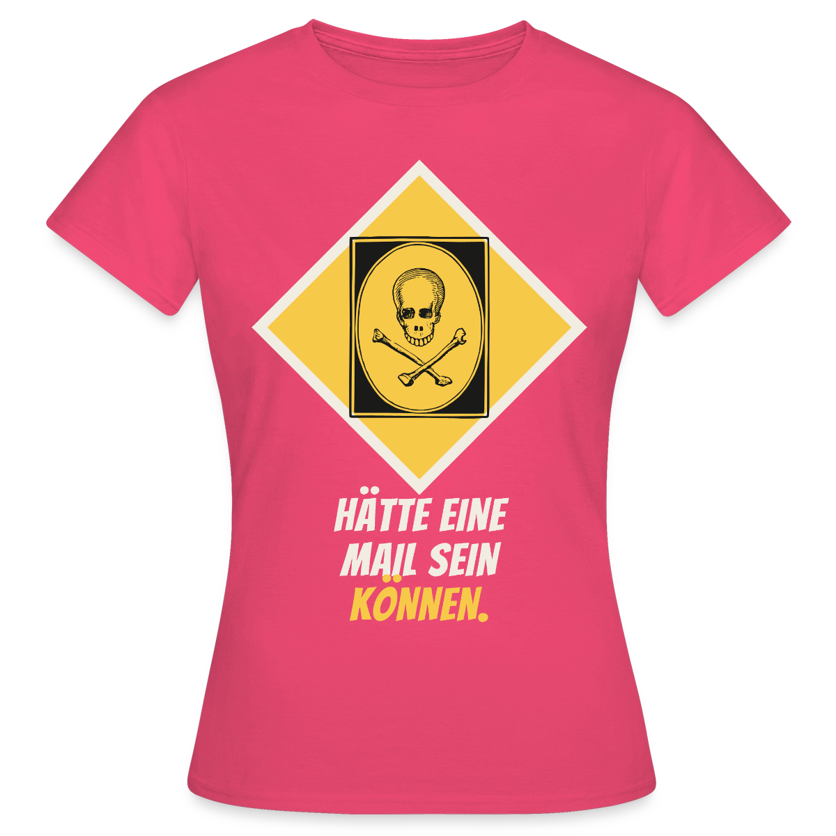 Hätte eine Mail sein können. Gefahrzeichen-Motiv Motiv-T-Shirt für Frauen, Farbe Azalea