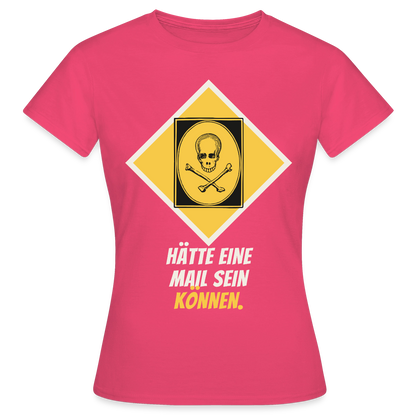 Hätte eine Mail sein können. Gefahrzeichen-Motiv Motiv-T-Shirt für Frauen, Farbe Azalea