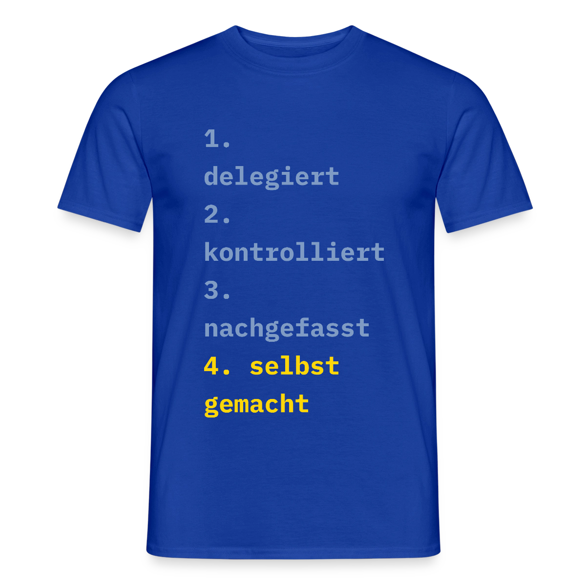 Delegiert. Kontrolliert. Nachgefasst. Selbst gemacht. Motiv-T-Shirt für Männer, Farbe Dunkelblau