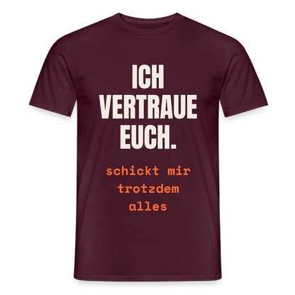 Ich vertraue euch. Schickt mir trotzdem alles. Motiv-T-Shirt für Männer, Farbe Ziegelrot