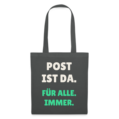 Post ist da. Für alle. Immer. Stoffbeutel, Farbe Graphite