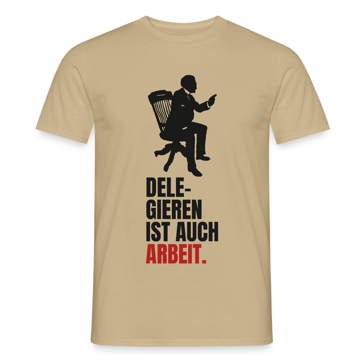 Delegieren ist auch Arbeit. Motiv-T-Shirt für Männer, Farbe Sandbeige