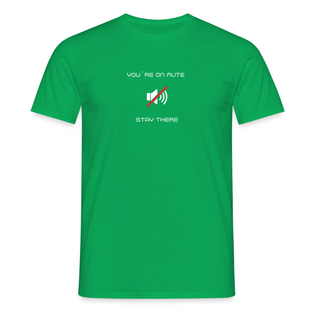 "You´re on mute" Motiv-T-Shirt für Männer - Kelly Green