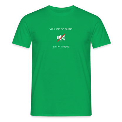 "You´re on mute" Motiv-T-Shirt für Männer - Kelly Green