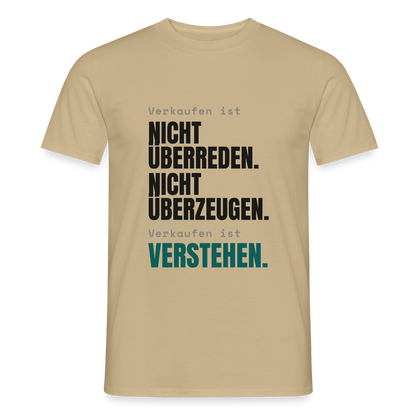 Verkaufen ist nicht überreden. Verkaufen ist verstehen. Motiv-T-Shirt für Männer, Farbe Sandbeige