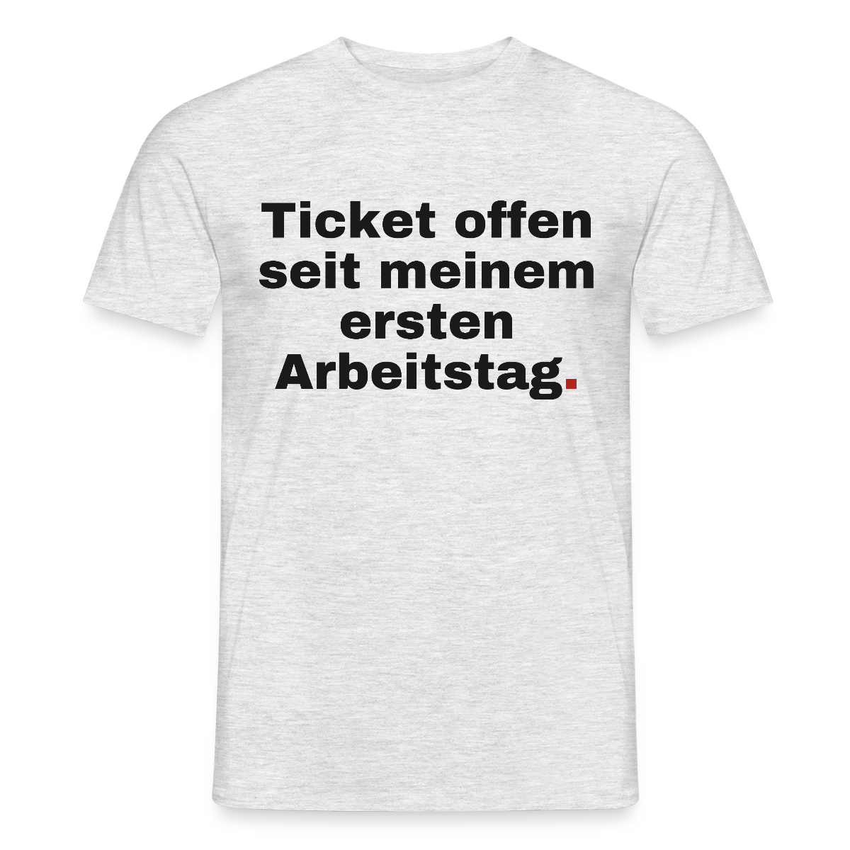 Ticket offen seit meinem ersten Arbeitstag. Motiv-T-Shirt für Männer, Farbe Grau meliert, Model