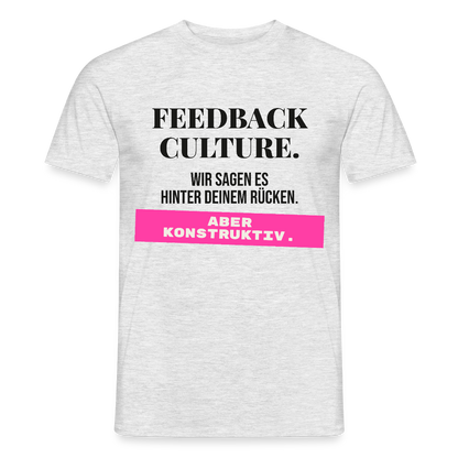 Feedback Culture. Wir sagen es hinter deinem Rücken. Aber konstruktiv. Motiv-T-Shirt für Männer, Farbe Grau meliert