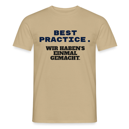 "Best Practice. Wir haben's einmal gemacht." Motiv-T-Shirt für Männer, Farbe Sandbeige