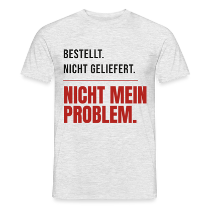 "Bestellt. Nicht geliefert. Nicht mein Problem." Motiv-T-Shirt für Männer, Farbe Grau meliert