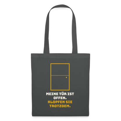 Meine Tür ist offen. Klopfen Sie trotzdem. Stoffbeutel, Farbe Graphite