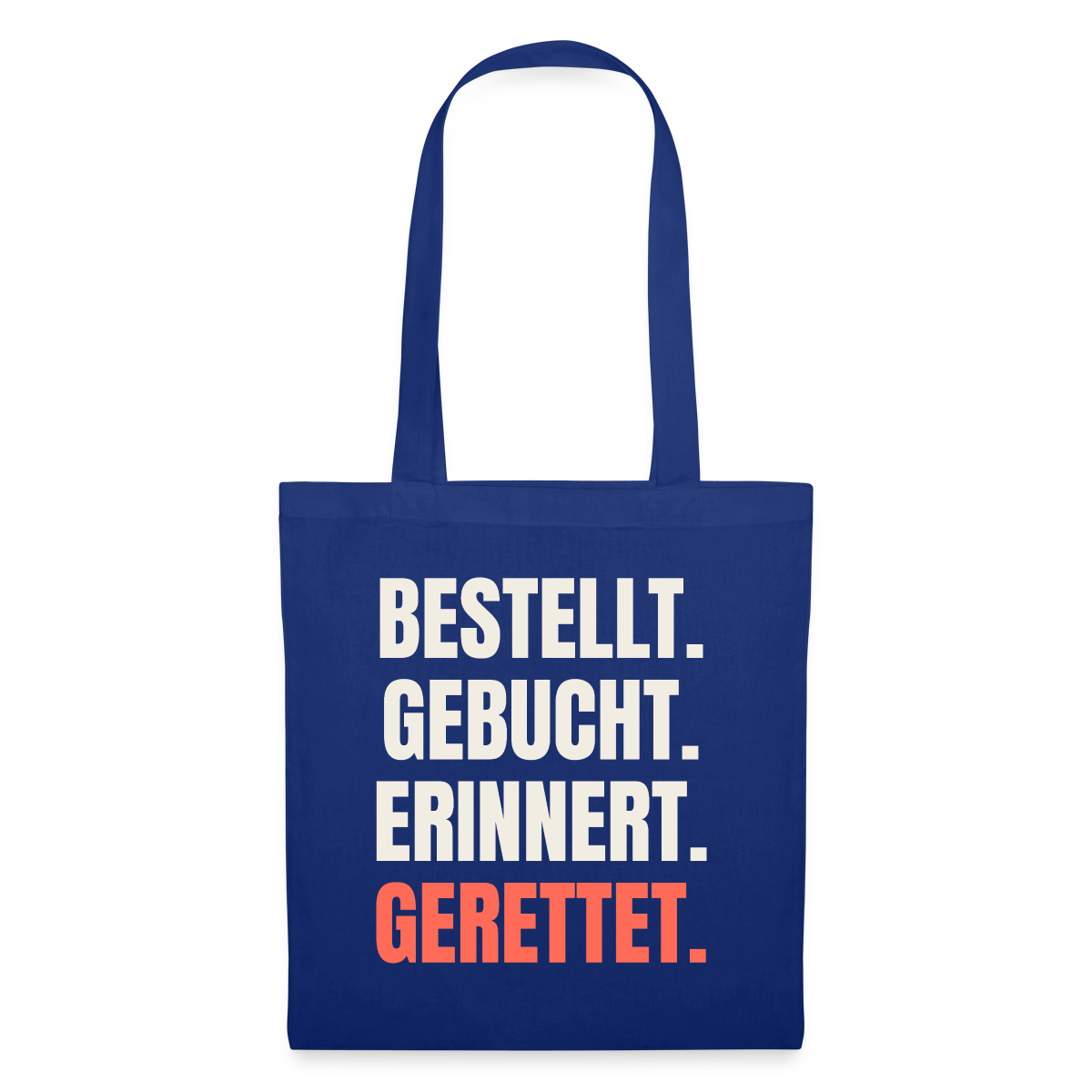 Bestellt. Gebucht. Erinnert. Gerettet. Stoffbeutel, Farbe Royalblau