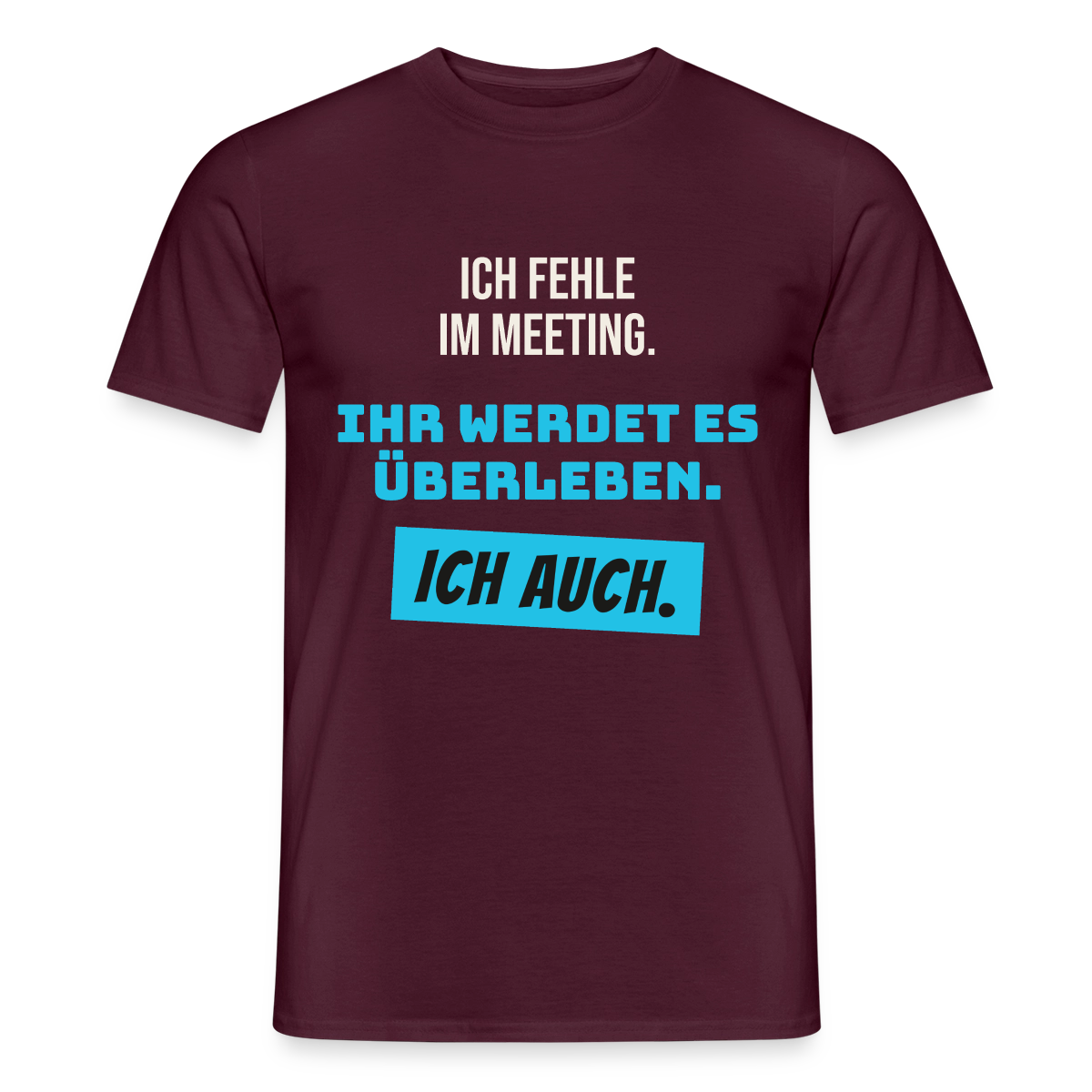 Ich fehle im Meeting. Ihr werdet es überleben. Ich auch. Motiv-T-Shirt für Männer, Farbe Ziegelrot