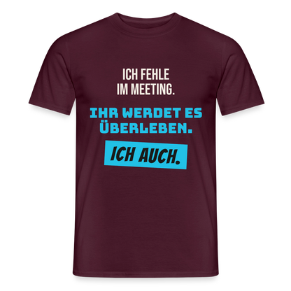 Ich fehle im Meeting. Ihr werdet es überleben. Ich auch. Motiv-T-Shirt für Männer, Farbe Ziegelrot