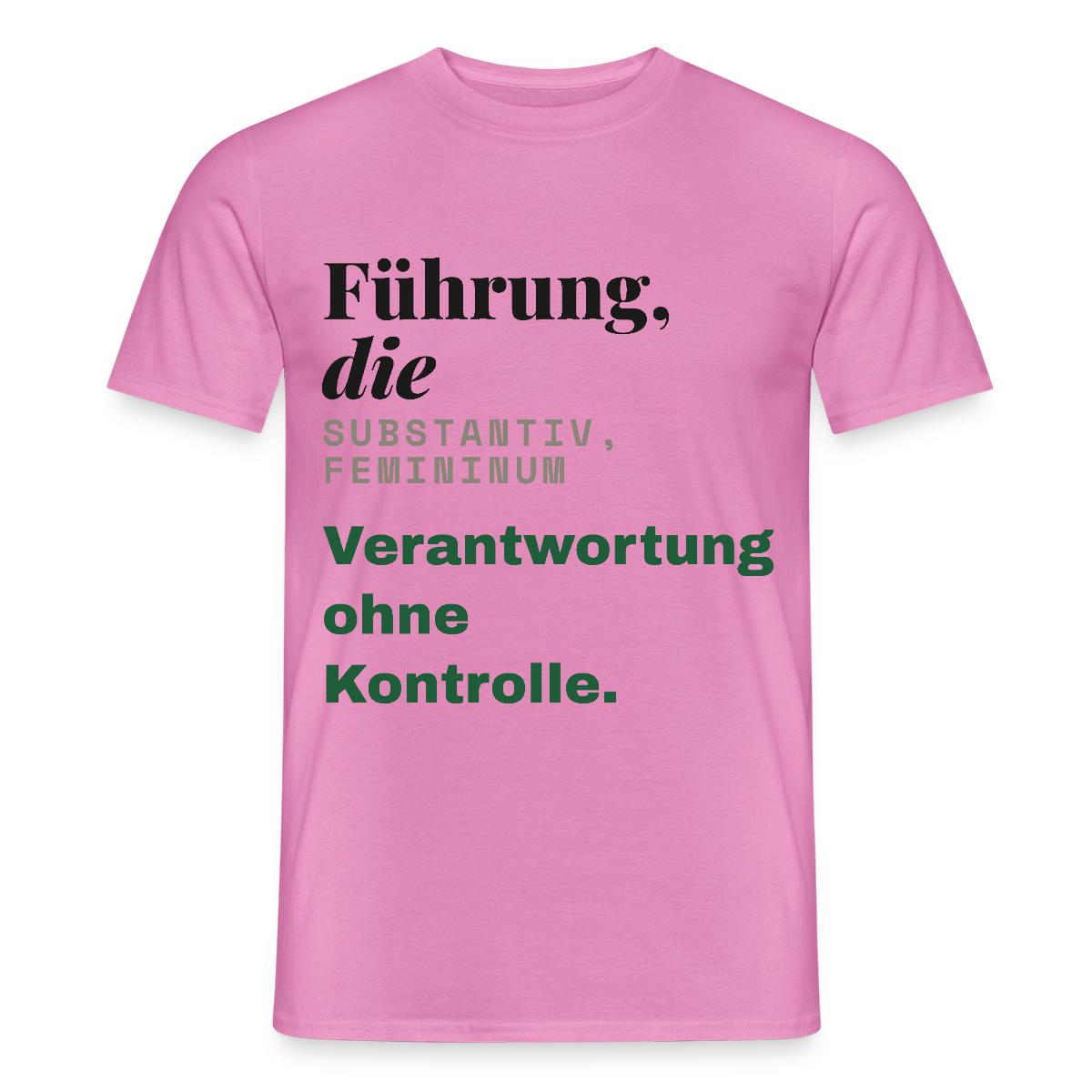 "Führung, die: Verantwortung ohne Kontrolle." Motiv-T-Shirt für Männer, Farbe Pink