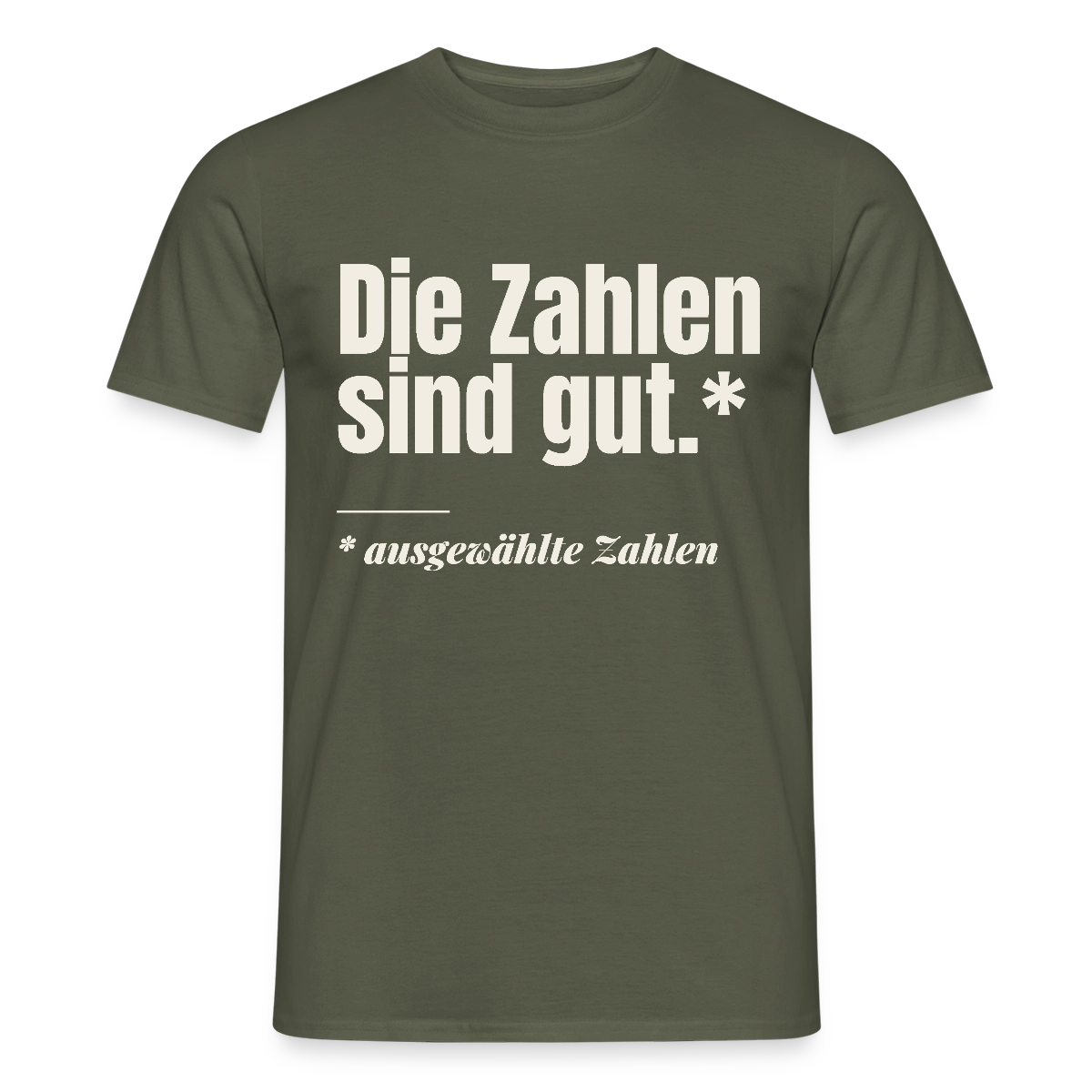 Die Zahlen sind gut. Ausgewählte Zahlen. Motiv-T-Shirt für Männer, Farbe Militärgrün