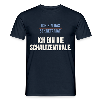 Ich bin das Sekretariat. Ich bin die Schaltzentrale. Motiv-T-Shirt für Männer, Farbe Navy