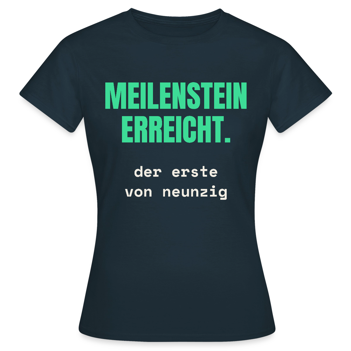 Meilenstein erreicht. Der erste von neunzig. Motiv-T-Shirt für Frauen, Farbe Navy