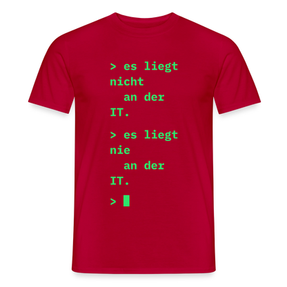 Es liegt nicht an der IT. Es liegt nie an der IT. Motiv-T-Shirt für Männer, Farbe Rot