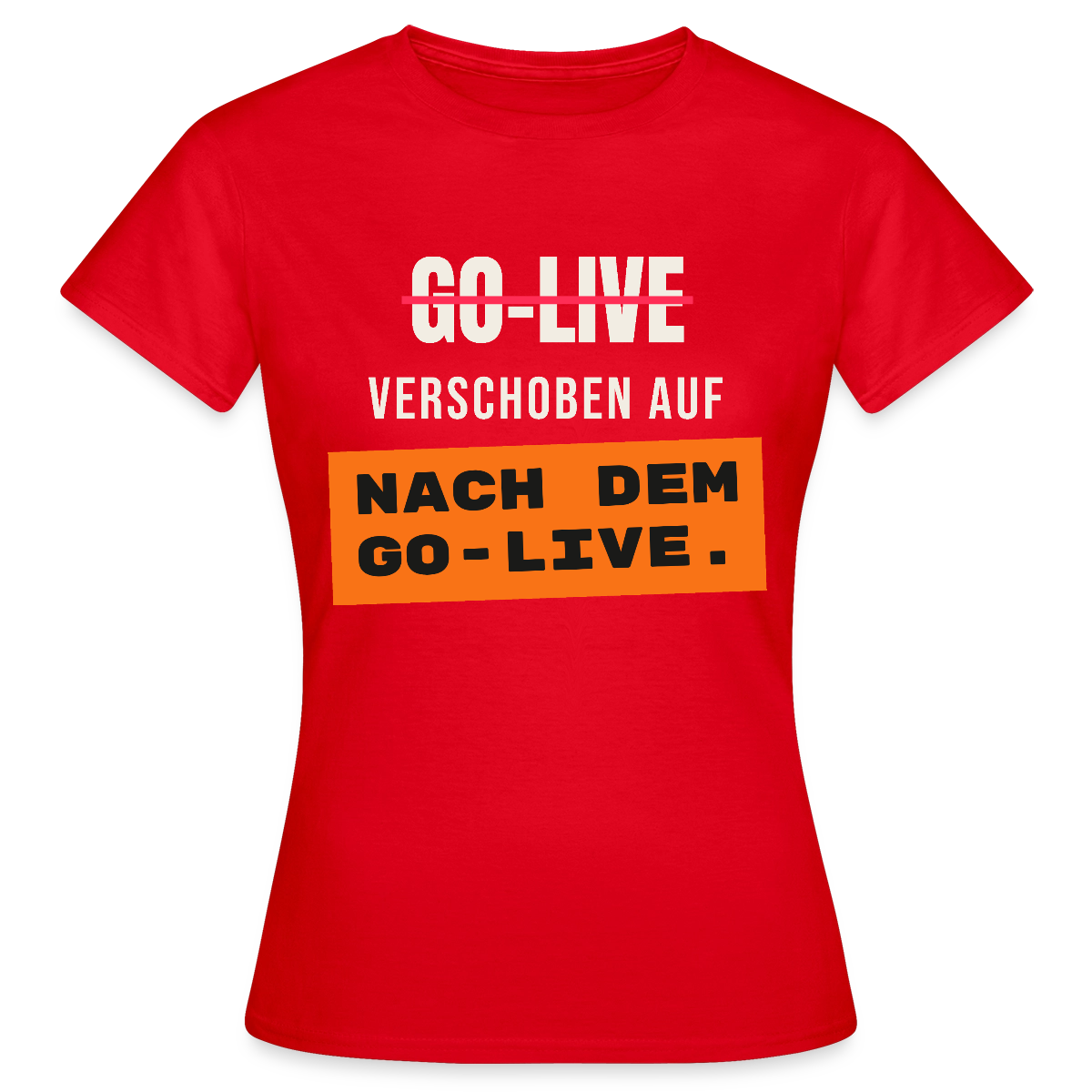 Go-Live verschoben auf nach dem Go-Live. Motiv-T-Shirt für Frauen, Farbe Rot
