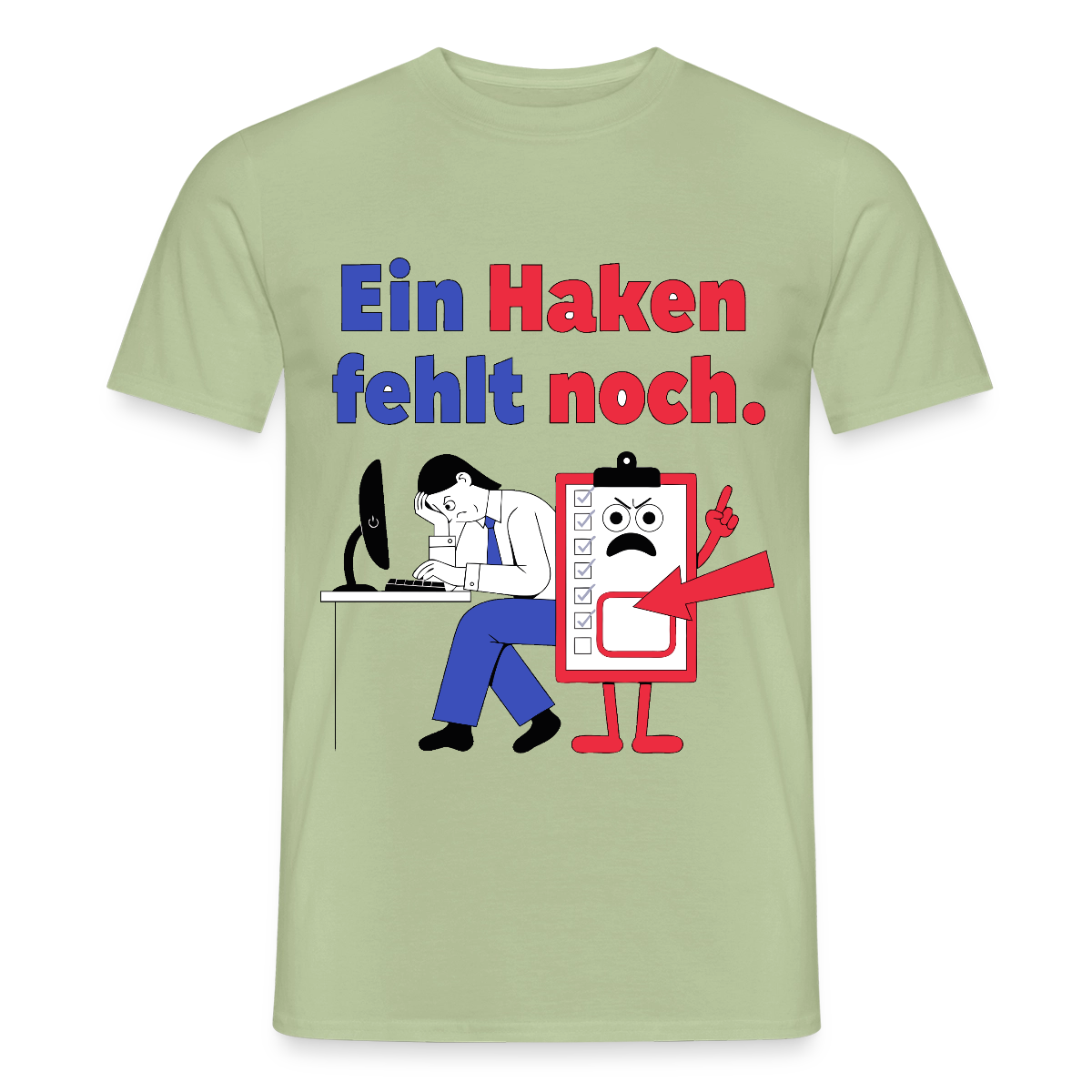 "Ein Haken fehlt noch. Klemmbrett-Motiv" Motiv-T-Shirt für Männer, Farbe Sage