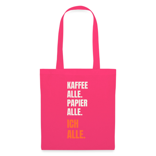 Kaffee alle. Papier alle. Ich alle. Stoffbeutel, Farbe Azalea