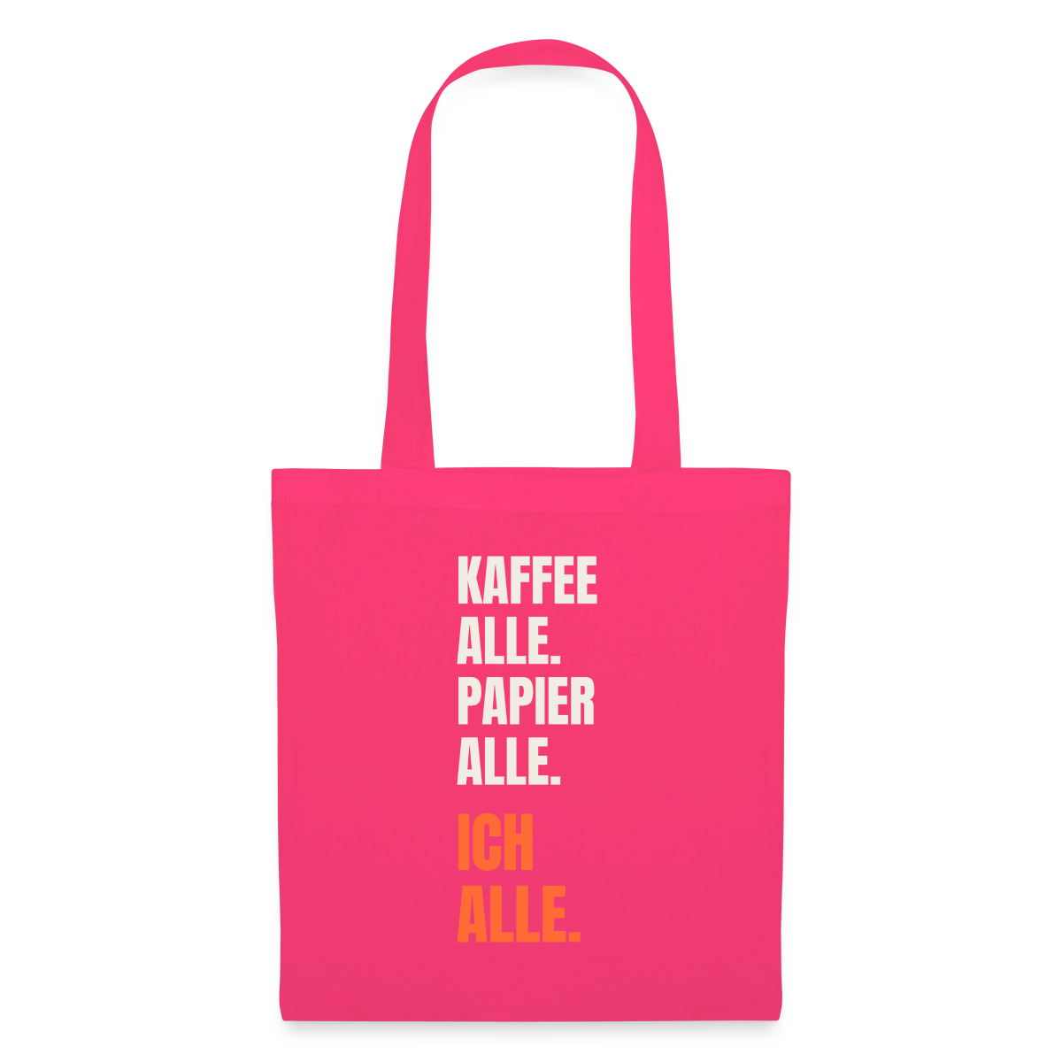 Kaffee alle. Papier alle. Ich alle. Stoffbeutel, Farbe Azalea