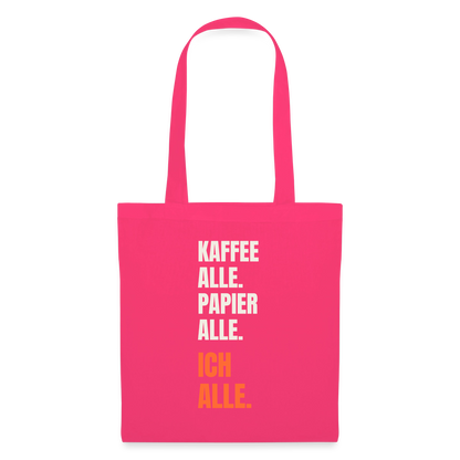 Kaffee alle. Papier alle. Ich alle. Stoffbeutel, Farbe Azalea