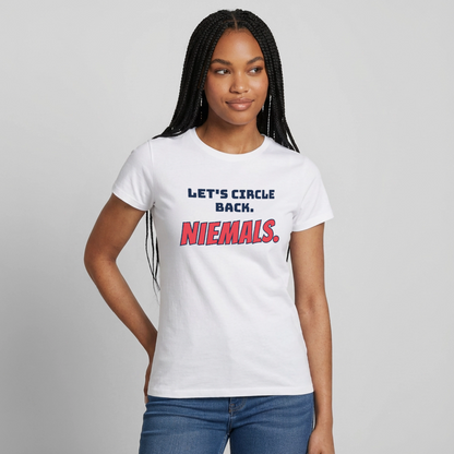 "Let's circle back. Niemals." Motiv-T-Shirt für Frauen, Farbe Weiß