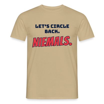 "Let's circle back. Niemals." Motiv-T-Shirt für Männer, Farbe Sandbeige
