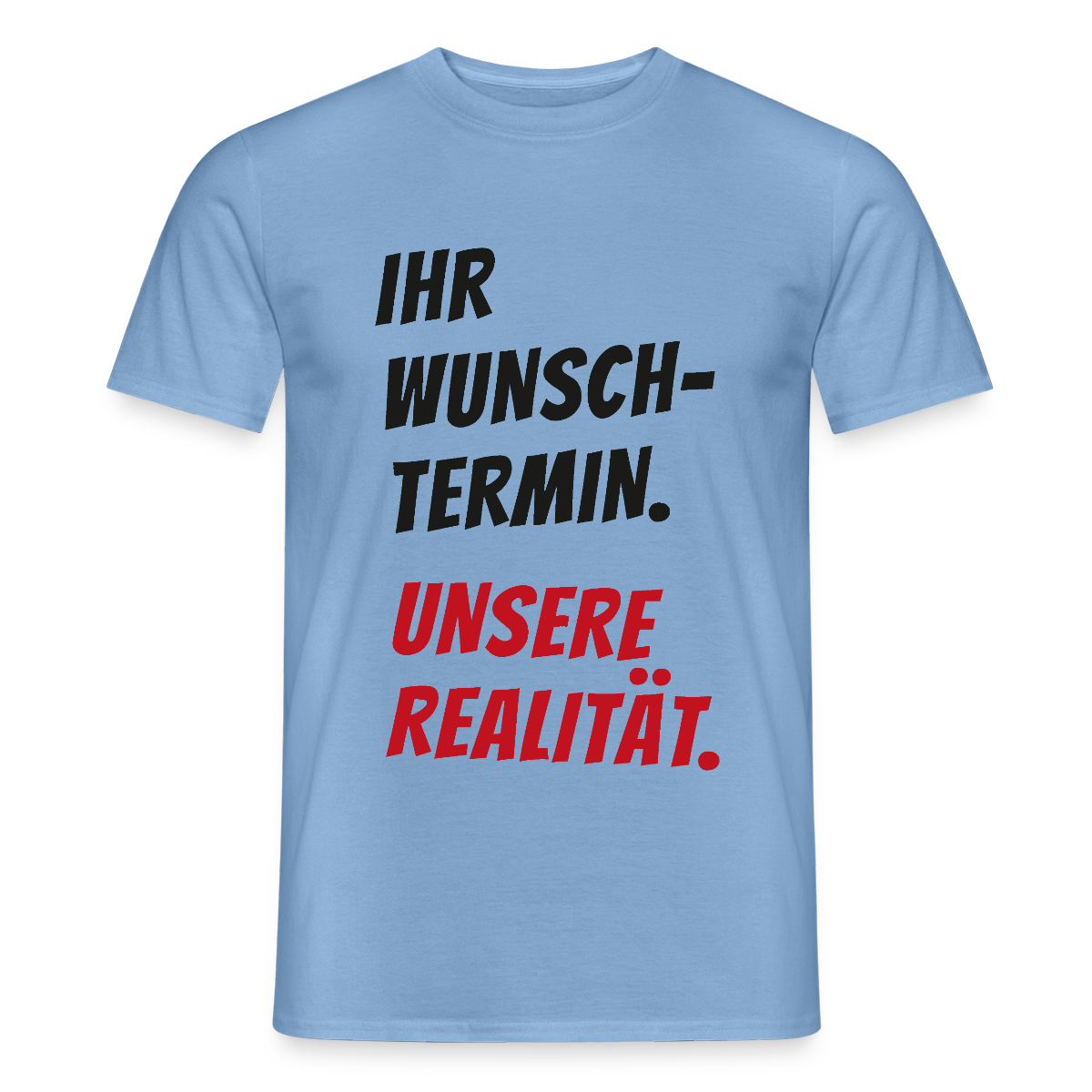 "Ihr Wunschtermin. Unsere Realität." Motiv-T-Shirt für Männer, Farbe Carolina Blue