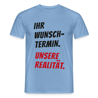 "Ihr Wunschtermin. Unsere Realität." Motiv-T-Shirt für Männer, Farbe Carolina Blue