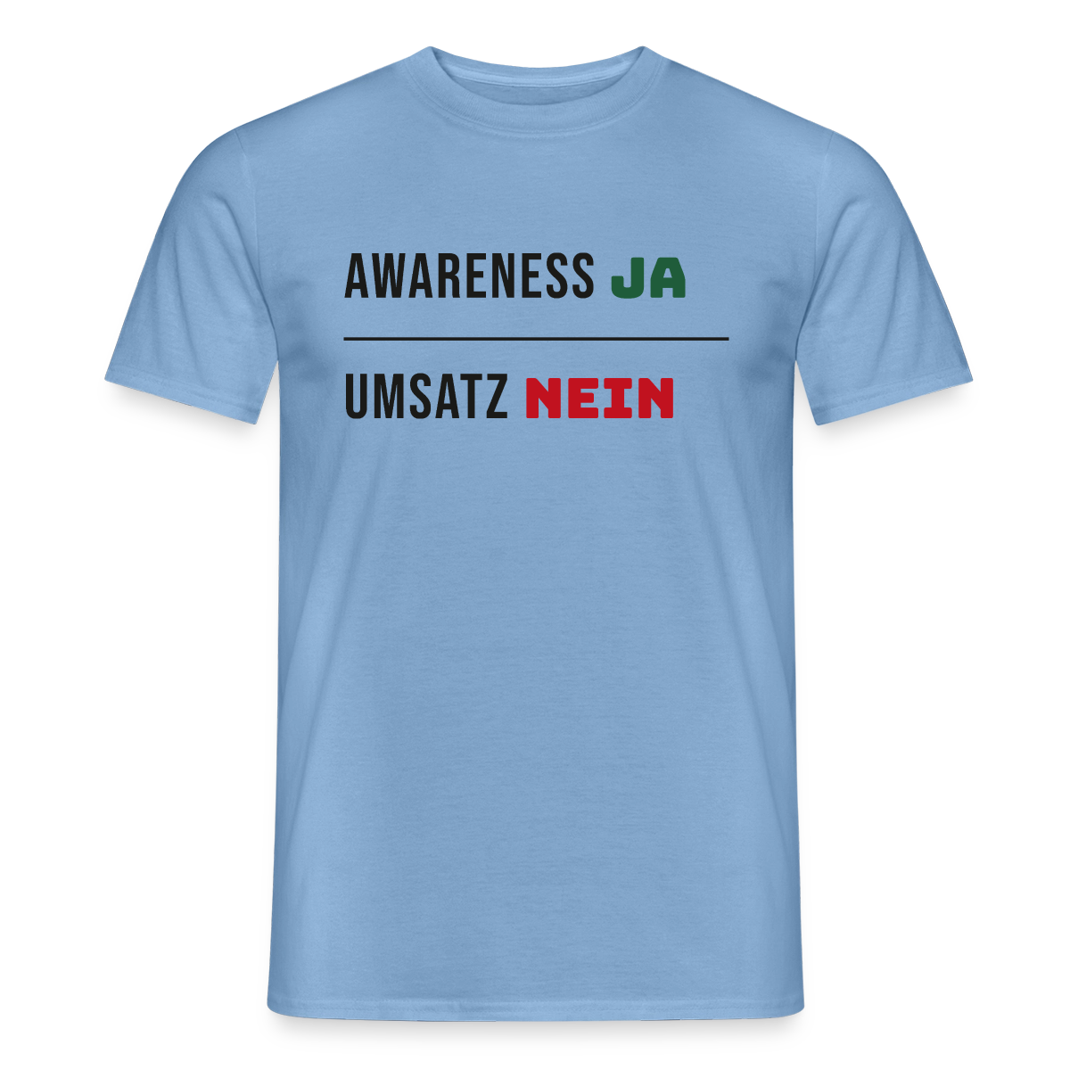 Awareness ja. Umsatz nein. Motiv-T-Shirt für Männer, Farbe Carolina Blue