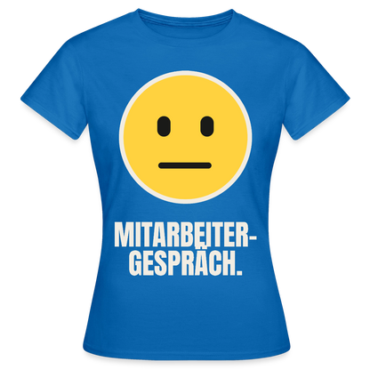 Mitarbeitergespräch. Motiv-T-Shirt für Frauen, Farbe Royalblau