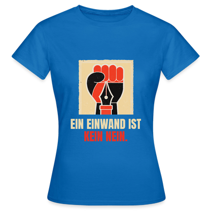 Ein Einwand ist kein Nein. Motiv-T-Shirt für Frauen, Farbe Royalblau