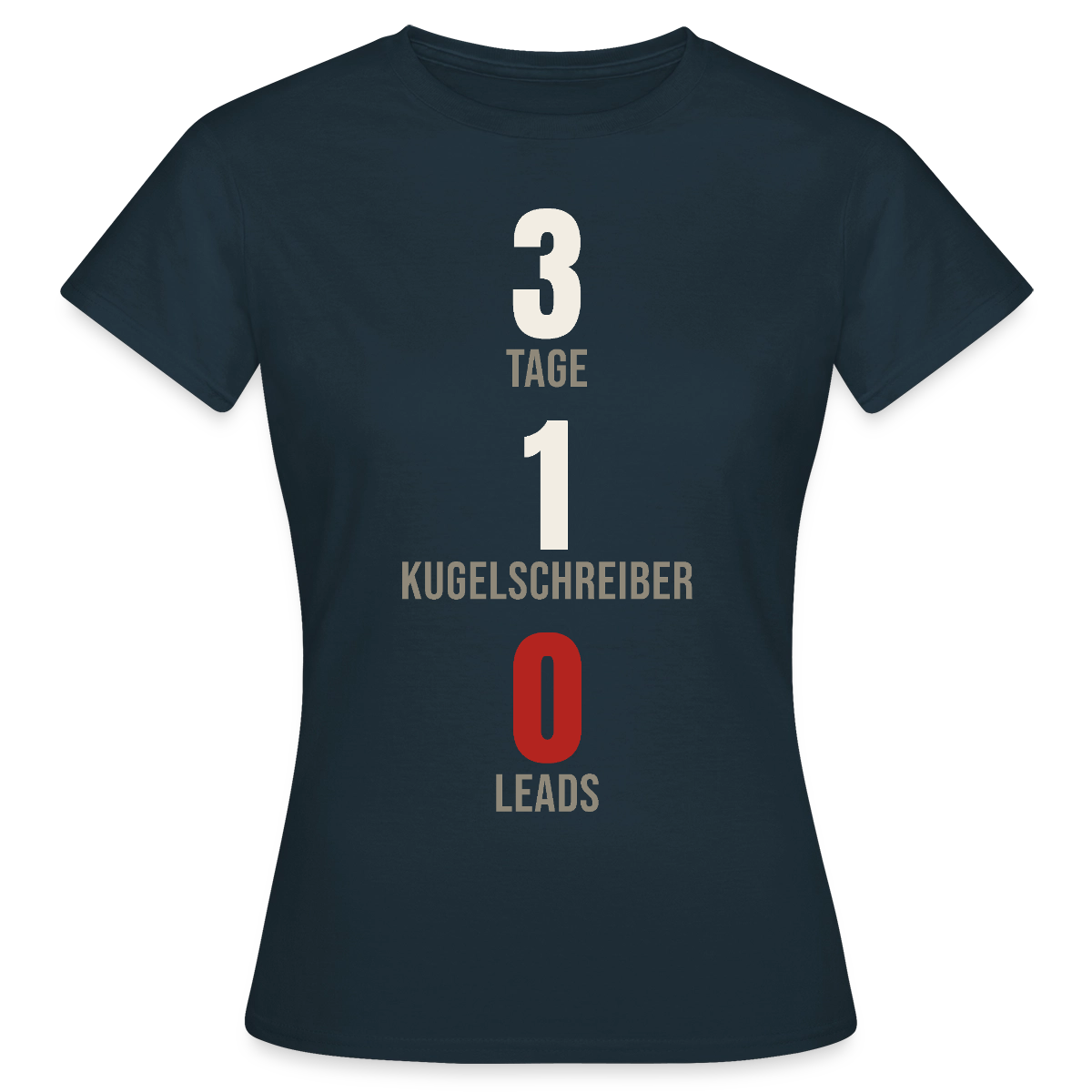3 Tage. 1 Kugelschreiber. 0 Leads. Motiv-T-Shirt für Frauen, Farbe Navy