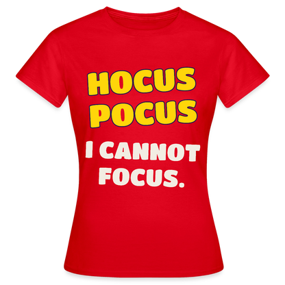 Hocus Pocus, I cannot focus. Motiv-T-Shirt für Frauen, Farbe Rot