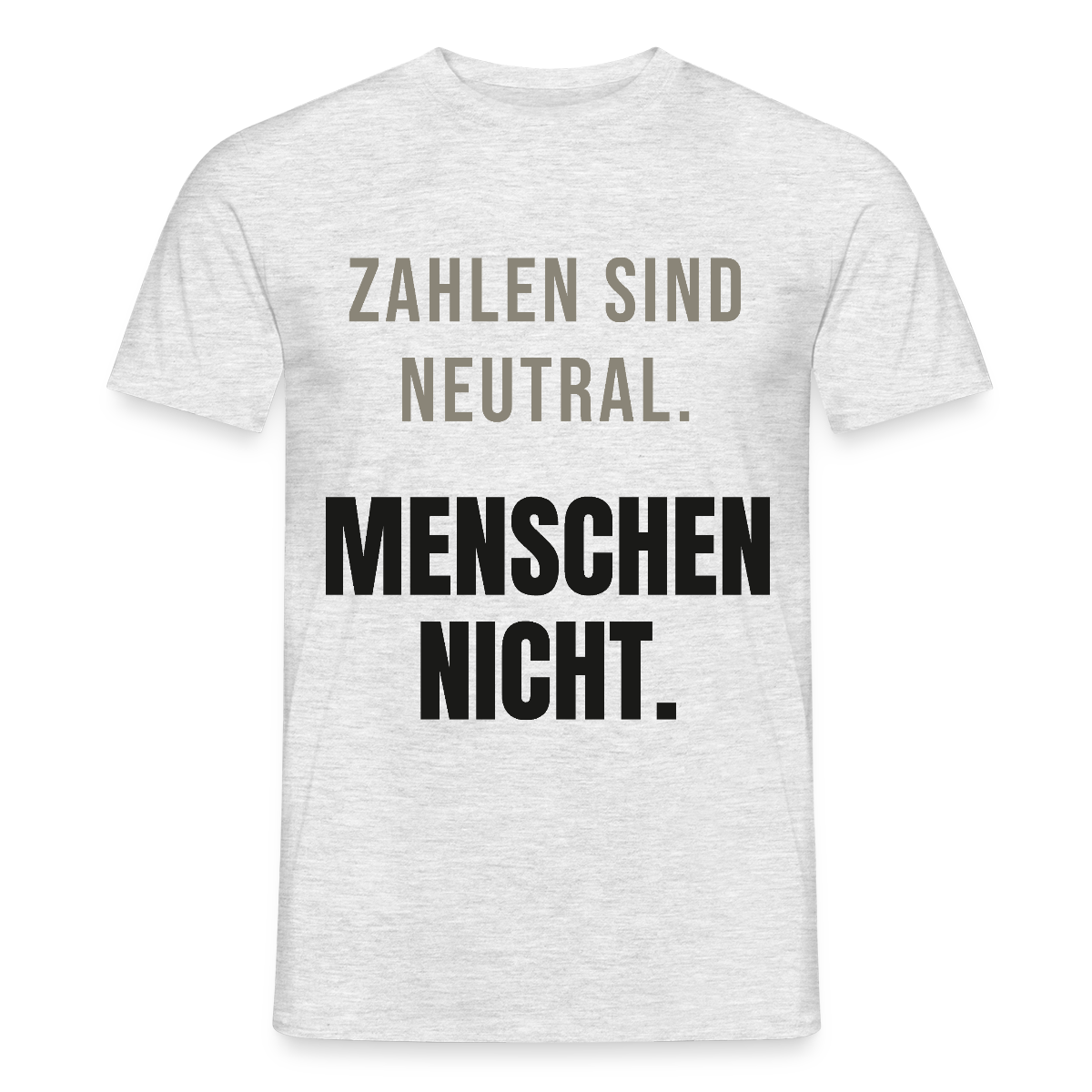 "Zahlen sind neutral. Menschen nicht." Motiv-T-Shirt für Männer, Farbe Grau meliert