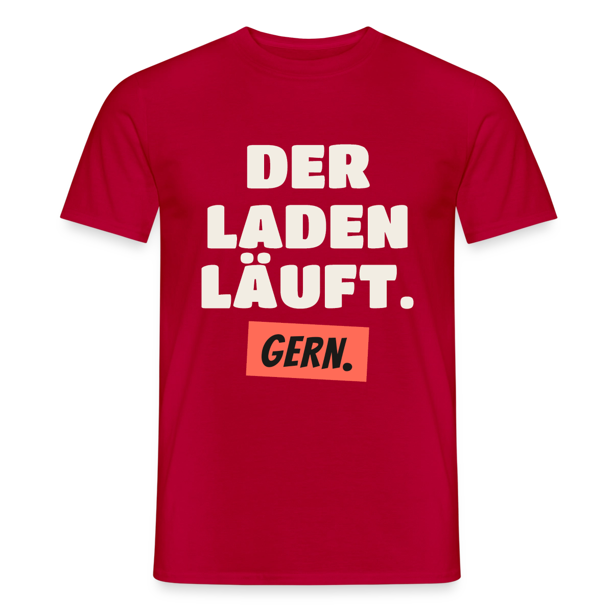 Der Laden läuft. Gern. Motiv-T-Shirt für Männer, Farbe Rot