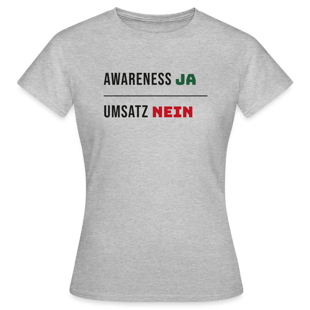 Awareness ja. Umsatz nein. Motiv-T-Shirt für Frauen, Farbe Grau meliert