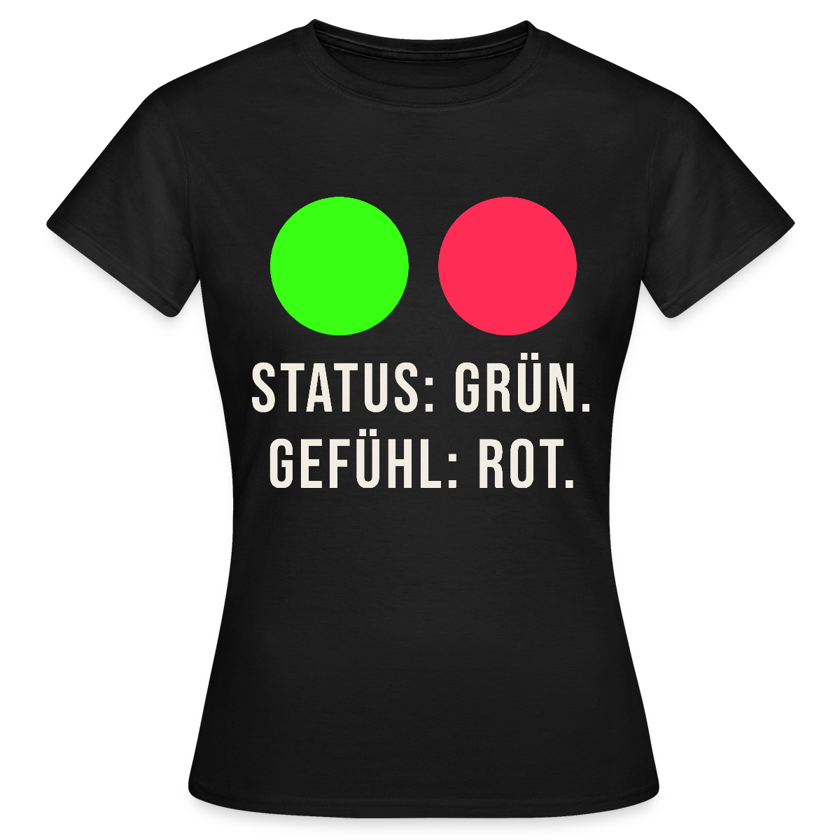 Status: grün. Gefühl: rot. Motiv-T-Shirt für Frauen, Farbe Schwarz